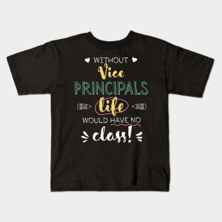 Without Vice Principals Gift Idea - Funny Quote - No Class Kids T-Shirt